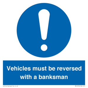Vehicles must be reversed with a banksman